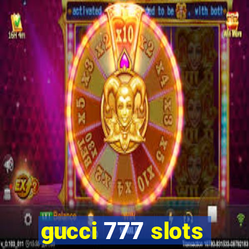 gucci 777 slots